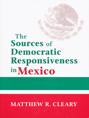 cover image of The Sources of Democratic Responsiveness in Mexico